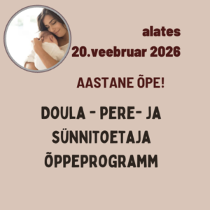 Doula - pere- ja sünnitoetaja õpe, I osamakse 20. veebruar - 13.juuni 2026